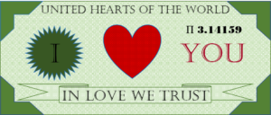 Green money bill with words United Hearts of the World at the top and I Heart You in the center and In Love We Trust on the bottom